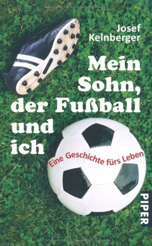 Josef Kelnberger - Mein Sohn, der Fußball und ich: Eine Geschichte fürs Leben - Preis vom 09.10.2026 07:28:09 h