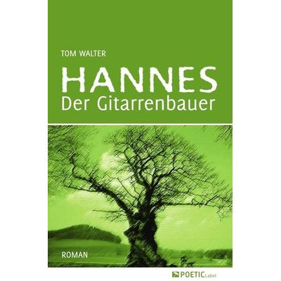 Hannes der Gitarrenbauer, Taschenbuch von Tom Walter, Epubli, 978-3-7450-0151-8