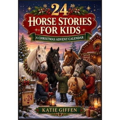 24 Horse Stories for Kids, Taschenbuch von Katie Giffen, Independently Published