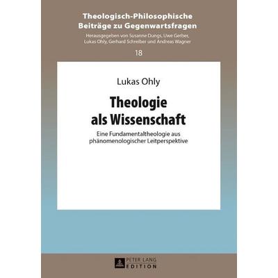 Theologie als Wissenschaft, Gebundene Ausgabe von Lukas Ohly, Peter Lang GmbH, Internationaler Verlag der Wissenschaften, 978-3-631-73187-1
