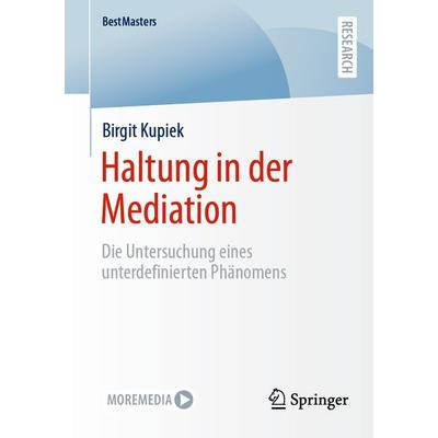 Haltung in der Mediation, Taschenbuch von Birgit Kupiek, Springer Fachmedien Wiesbaden GmbH, 978-3-658-42725-2