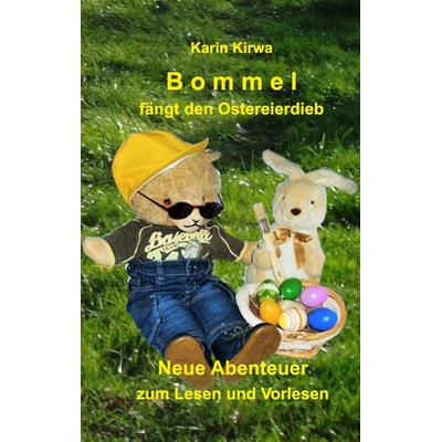 Bommel fängt den Ostereierdieb, Taschenbuch von Karin Kirwa, BoD – Books on Demand, 978-3-8370-0623-0
