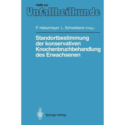Standortbestimmung der konservativen Knochenbruchbehandlung des Erwachsenen, Taschenbuch von , Springer Berlin, 978-3-540-55097-6