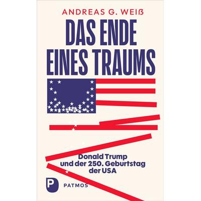 Das Ende eines Traums, Gebundene Ausgabe von Andreas G. Weiss, Patmos Verlag, 978-3-8436-1642-3