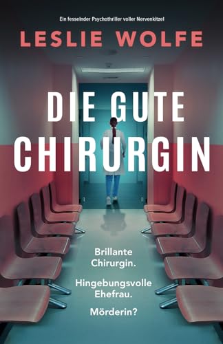 Leslie Wolfe - Die gute Chirurgin: Ein fesselnder Psychothriller voller Nervenkitzel - Preis vom 15.10.2026 23:06:25 h