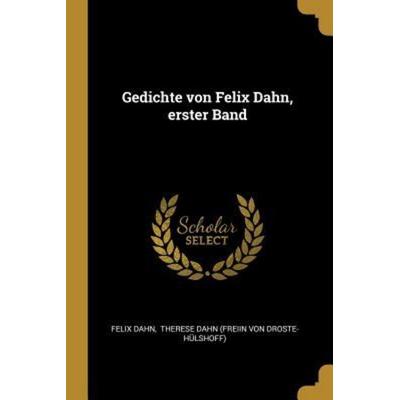 Gedichte Von Felix Dahn, Erster Band, Taschenbuch von Felix Dahn, Creative Media Partners, LLC, 978-0-341-44002-4