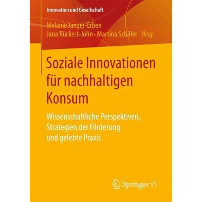 Soziale Innovationen für nachhaltigen Konsum, Taschenbuch von , Springer Fachmedien Wiesbaden GmbH, 978-3-658-16544-4
