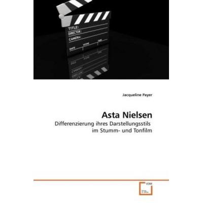 Payer, J: Asta Nielsen, Taschenbuch von Jacqueline Payer, VDM, 978-3-639-24201-0