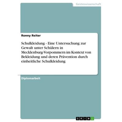 Schulkleidung - Eine Untersuchung zur Gewalt unter Schülern in Mecklenburg-Vorpommern im Kontext von Bekleidung und deren Prävention durch
