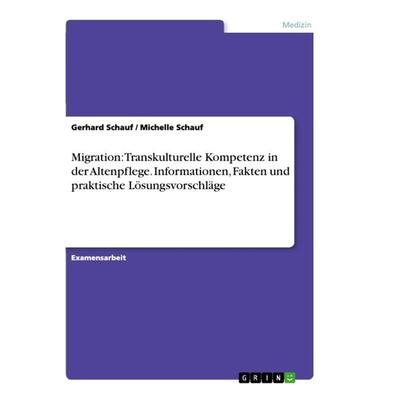 Migration: Transkulturelle Kompetenz in der Altenpflege. Informationen, Fakten und praktische Lösungsvorschläge, Taschenbuch von Michelle