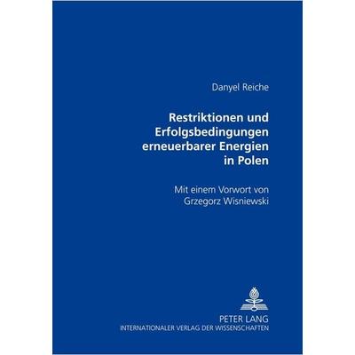 Restriktionen und Erfolgsbedingungen erneuerbarer Energien in Polen, Taschenbuch von Danyel Reiche, Peter Lang GmbH, Internationaler Verlag der