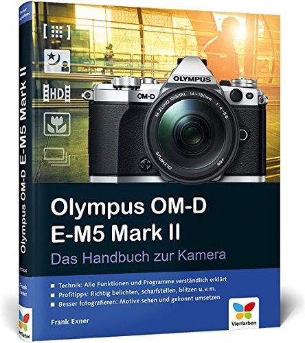 Frank Exner - Olympus OM-D E-M5 Mark II: Das Handbuch zur Kamera. Der Praxisratgeber für den Einstieg mit vielen Profitipps. - Preis vom 09.10.2026 07:28:09 h