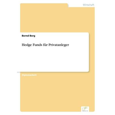 Hedge Funds für Privatanleger, Taschenbuch von Bernd Berg, GRIN, 978-3-8386-7410-0