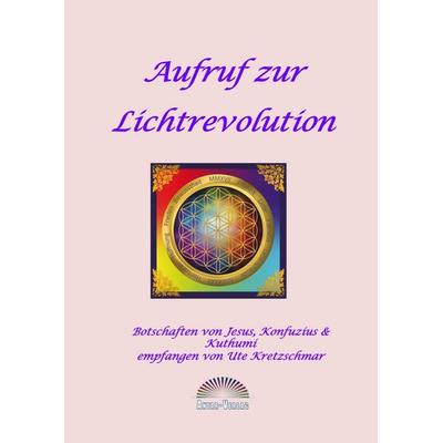 Aufruf zur Lichtrevolution (Buch), Taschenbuch von Ute Kretzschmar, Antar-Verlag, 978-3-9815215-9-7