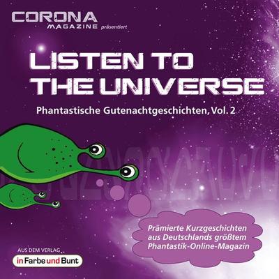 Listen to the Universe - Phantastische Gutenachtgeschichten, Vol. 2 - Karina Cajo,Andreas Flögel,Frank Hebben,Atir Kerroum,Uwe Sauerbrei, Audio,