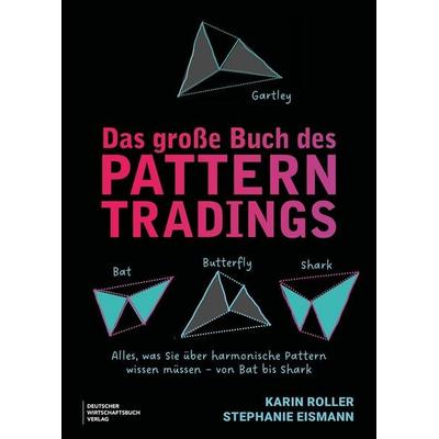 Das große Buch des Pattern Tradings, Taschenbuch von Karin Roller,Stephanie Eismann, Deutscher Wirtschaftsbuch Verlag, 978-3-690-66226-0