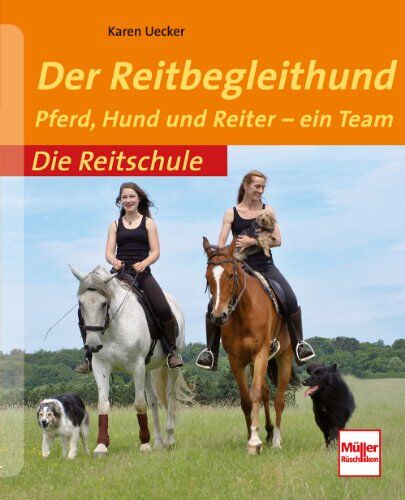 Karen Uecker - Der Reitbegleithund: Pferd, Hund und Reiter - ein Team (Die Reitschule) - Preis vom 12.10.2026 11:37:12 h