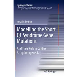 Modelling the Short QT Syndrome Gene Mutations, Fachbücher von Ismail Adeniran