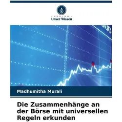 Die Zusammenhänge an der Börse mit universellen Regeln erkunden, Ratgeber von Madhumitha Murali