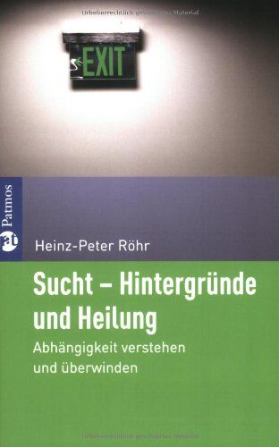 Röhr, Heinz P. - Sucht - Hintergründe und Heilung: Abhängigkeit verstehen und überwinden - Preis vom 11.10.2026 15:43:13 h