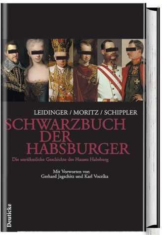 Hannes Leidinger - Schwarzbuch der Habsburger: Die unrühmliche Geschichte eines Herrscherhauses: Die unrühmliche Geschichte des Hauses Habsburg - Preis vom 15.10.2026 23:06:25 h