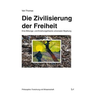 Die Zivilisierung der Freiheit, Taschenbuch von Veit Thomas, LIT, 978-3-643-15826-0