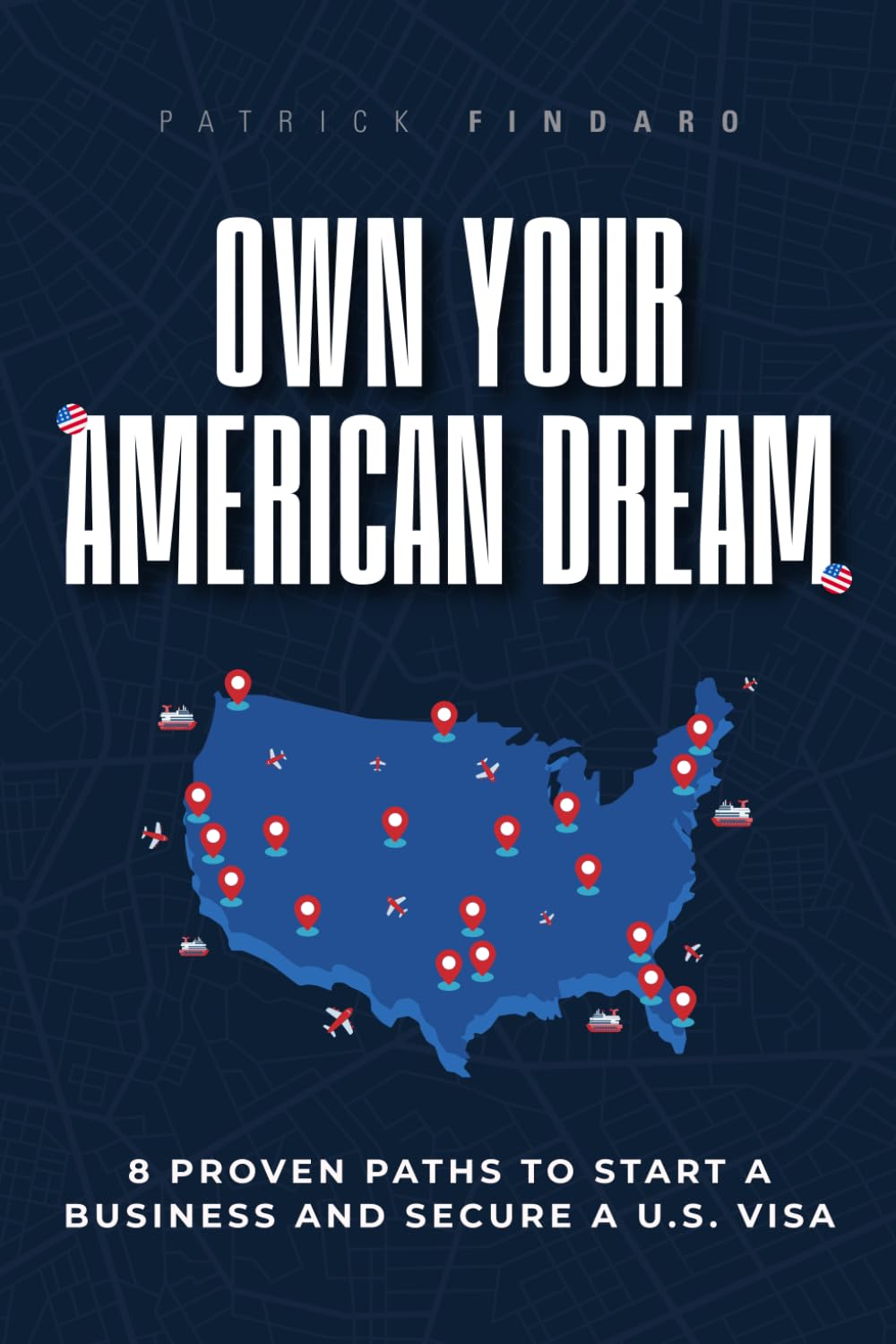 Patrick Findaro - Own Your American Dream: 8 Proven Paths to Start a Business and Secure a U.S. Visa - Preis vom 09.10.2026 07:28:09 h
