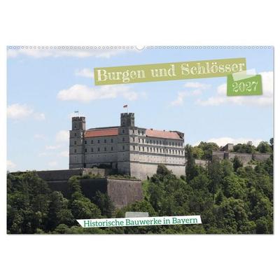 Burgen und Schlösser - Historische Bauwerke in Bayern (Wandkalender 2027 DIN A2 quer), CALVENDO Monatskalender