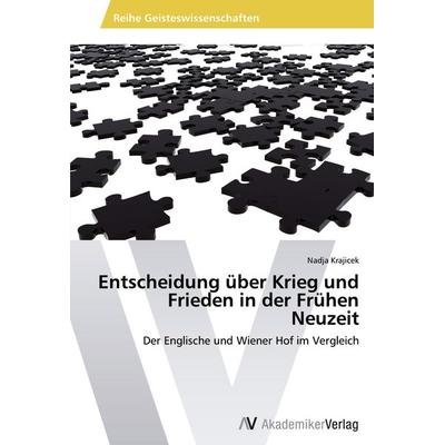 Entscheidung über Krieg und Frieden in der Frühen Neuzeit, Taschenbuch von Nadja Krajicek, AV Akademikerverlag, 978-3-639-41943-6