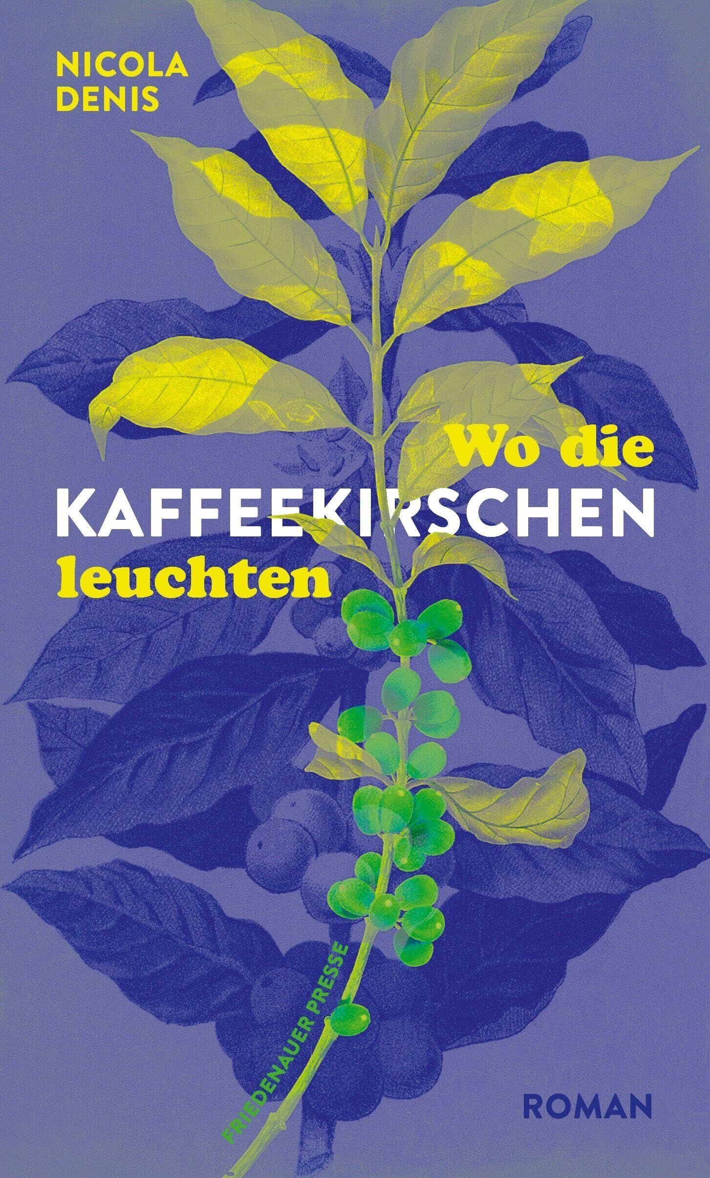 Nicola Denis - Wo die Kaffeekirschen leuchten - Preis vom 15.10.2026 23:06:25 h
