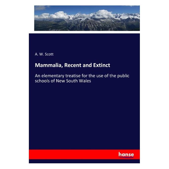 Hansebooks Mammalia, Recent and Extinct (Englisch, Softcover, A. W. Scott) (55945003)