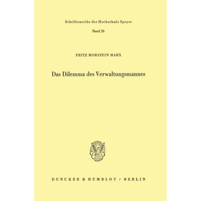 Das Dilemma des Verwaltungsmannes., Taschenbuch von Fritz Morstein Marx, Duncker & Humblot, 978-3-428-01053-0
