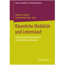 Räumliche Mobilität und Lebenslauf, Fachbücher von Joachim Scheiner, Christian Holz-Rau