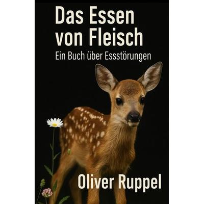 Das Essen von Fleisch, Taschenbuch von Oliver Ruppel, Epubli, 978-3-565-13794-7