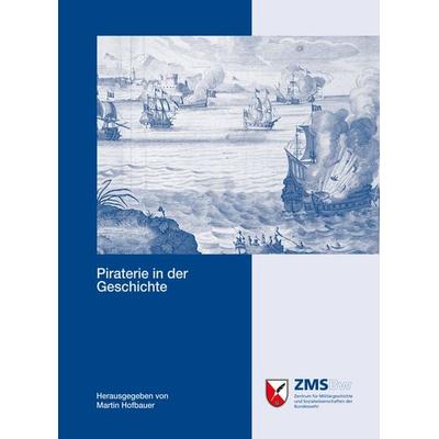 Piraterie in der Geschichte, Taschenbuch von , Zentrum für Militärgeschichte und Sozialwissenschaften der Bundeswehr, 978-3-941571-25-9
