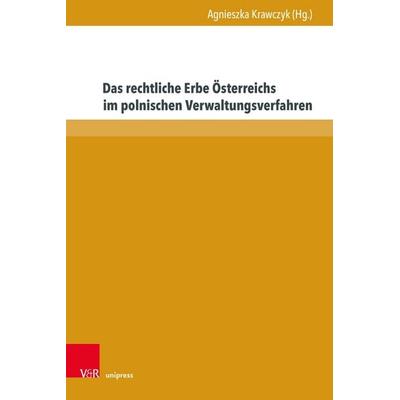 Das rechtliche Erbe Österreichs im polnischen Verwaltungsverfahren, Gebundene Ausgabe von , V&R Unipress, 978-3-8471-2004-9
