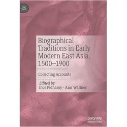 Biographical Traditions in Early Modern East Asia, 1500-1900, Fachbücher von Ann Waltner, Ihor Pidhainy