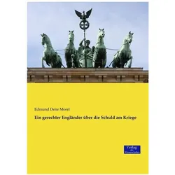Ein gerechter Engländer über die Schuld am Kriege, Fachbücher von Edmund Dene Morel