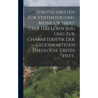 Streitschriften zur Vertheidigung meiner Schrift über das Leben Jesu und zur Charakteristik der gegenwartigen Theologie. Erstes Heft., Gebundene