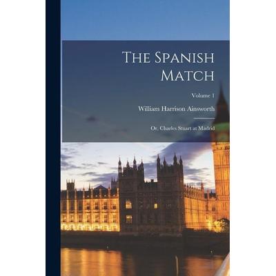 The Spanish Match, Taschenbuch von William Harrison Ainsworth, Legare Street Press, 978-1-01-909218-7