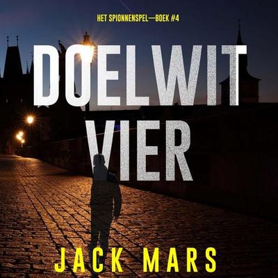 Doelwit Vier (Het Spionnenspel—Boek & 4) - Jack Mars, Audio, 9798341562677