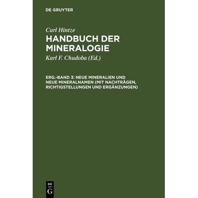 Neue Mineralien und neue Mineralnamen (mit Nachträgen, Richtigstellungen und Ergänzungen), Gebundene Ausgabe von Carl Hintze, De Gruyter,