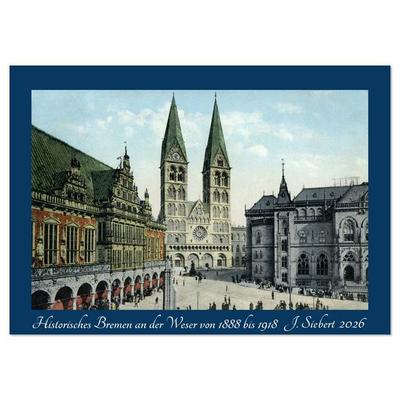 Historisches Bremen an der Weser von 1888 bis 1918 (Wandkalender 2026 DIN A4 quer), CALVENDO Monatskalender