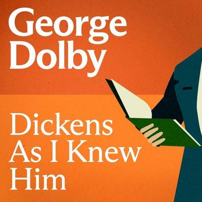 Dickens As I Knew Him - George Dolby, Audio, 9781805366157