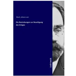 Die Bestrebungen zur Beseitigung des Krieges, Sachbücher von Johann von Bloch