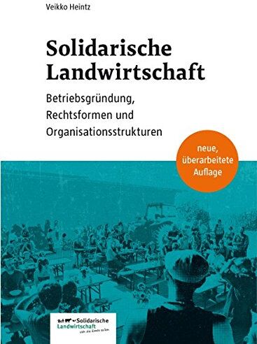 Veikko Heintz - Solidarische Landwirtschaft: Betriebsgründung, Rechtsformen und Organisationsstrukturen - Preis vom 09.10.2026 07:28:09 h