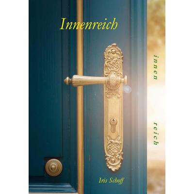 Innenreich, Taschenbuch von Iris Schoff, BoD - Books on Demand, 978-3-940059-70-3