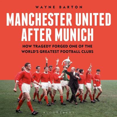 Manchester United After Munich - Wayne Barton, Audio, 9781399413800