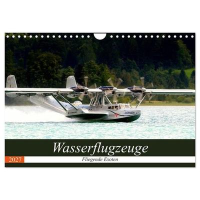 Wasserflugzeuge - Fliegende Exoten (Wandkalender 2027 DIN A4 quer), CALVENDO Monatskalender