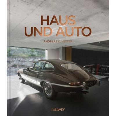 Haus und Auto, Gebundene Ausgabe von Andreas K. Vetter, Callwey, 978-3-7667-2584-4